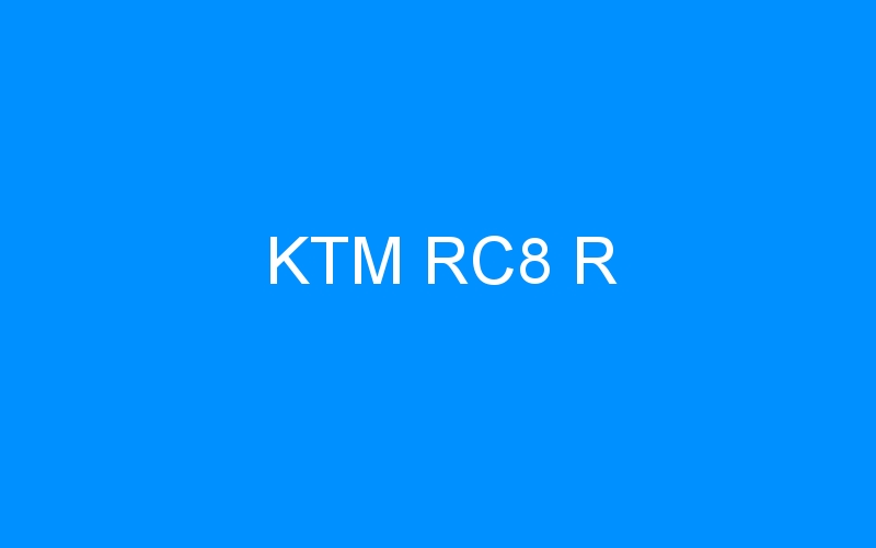 You are currently viewing KTM RC8 R