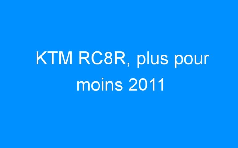 KTM RC8R, plus pour moins 2011