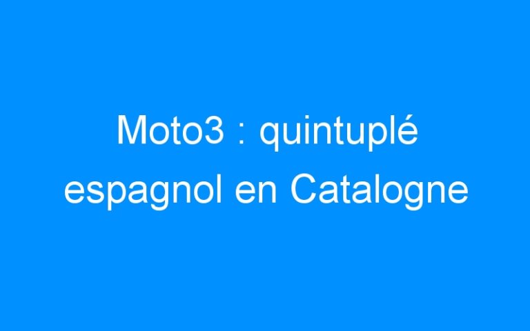 Lire la suite à propos de l’article Moto3 : quintuplé espagnol en Catalogne