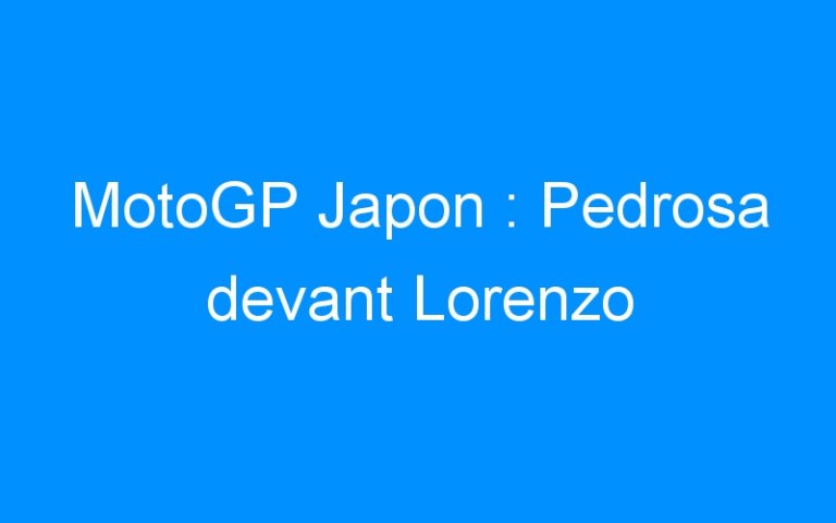 Lire la suite à propos de l’article MotoGP Japon : Pedrosa devant Lorenzo