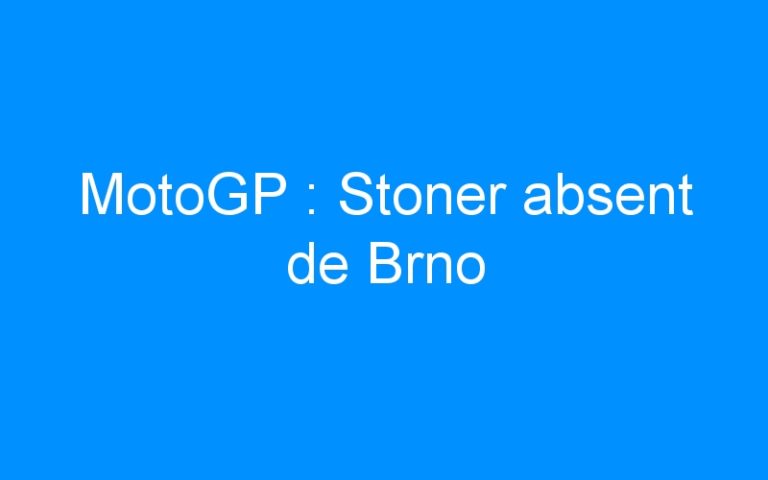 Lire la suite à propos de l’article MotoGP : Stoner absent de Brno