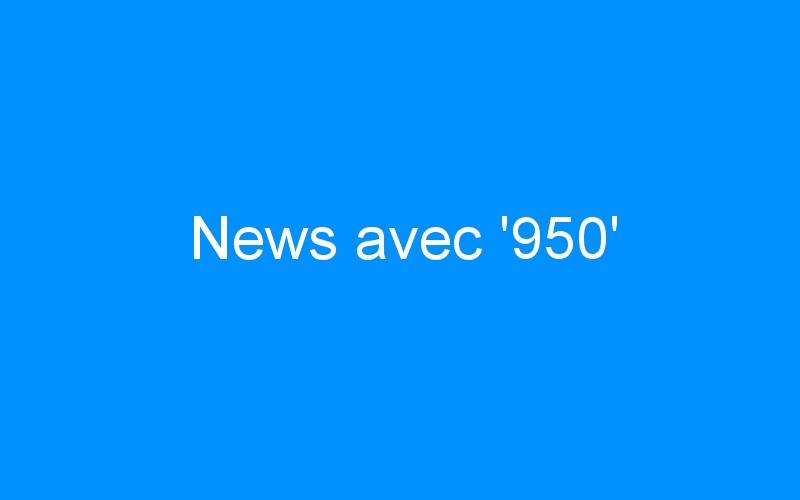 You are currently viewing News avec ‘950’
