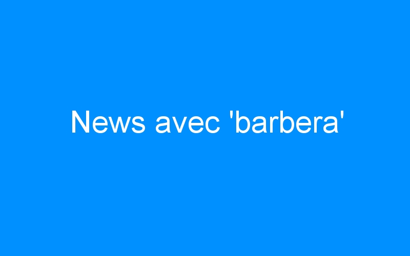 You are currently viewing News avec ‘barbera’