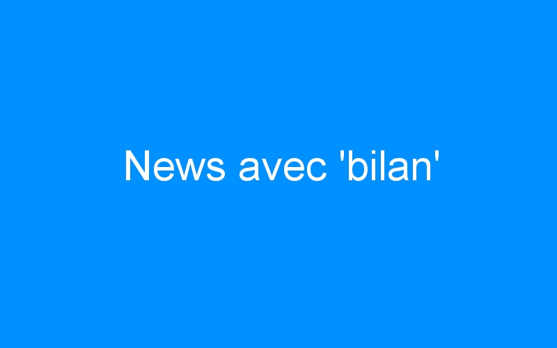You are currently viewing News avec ‘bilan’