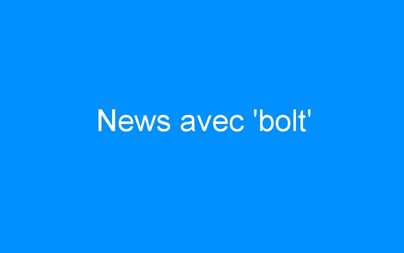 News avec ‘bolt’