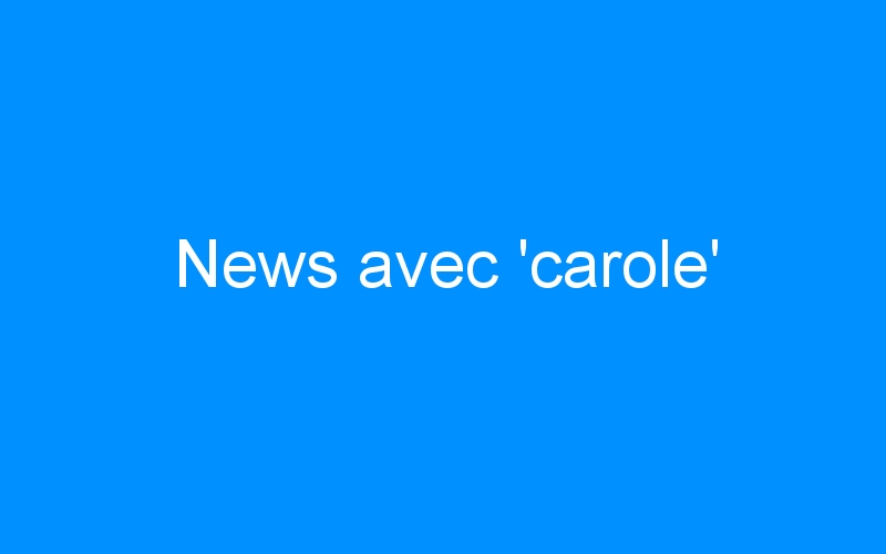 You are currently viewing News avec ‘carole’