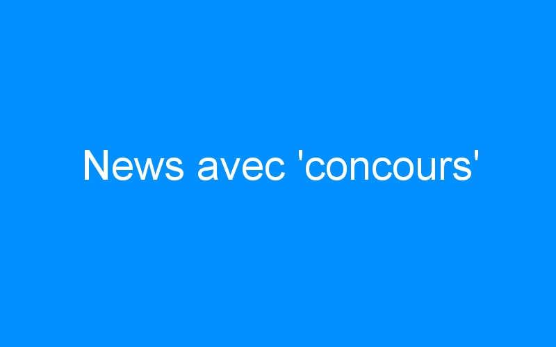 You are currently viewing News avec ‘concours’