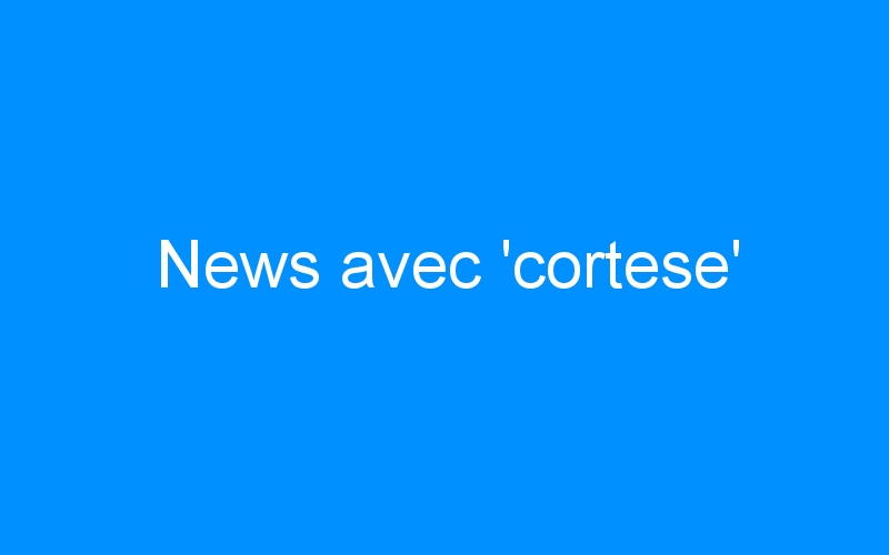 You are currently viewing News avec ‘cortese’