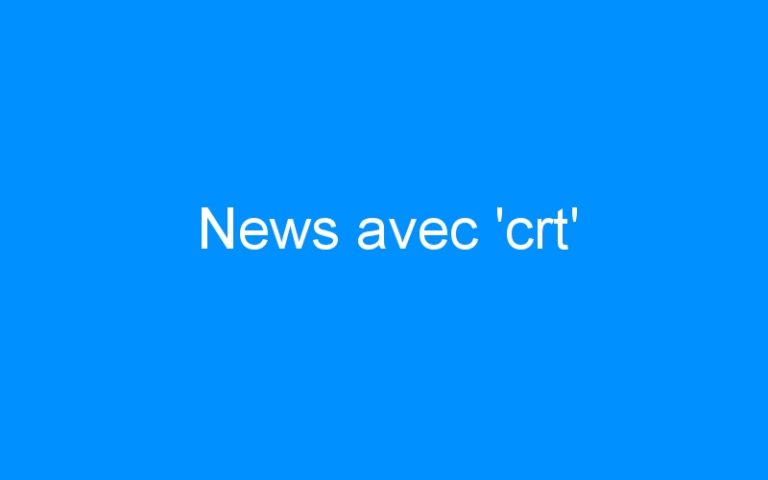 News avec ‘crt’