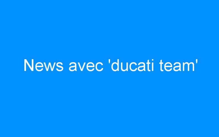 Lire la suite à propos de l’article News avec ‘ducati team’