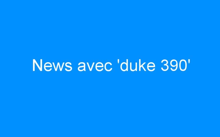 News avec ‘duke 390’