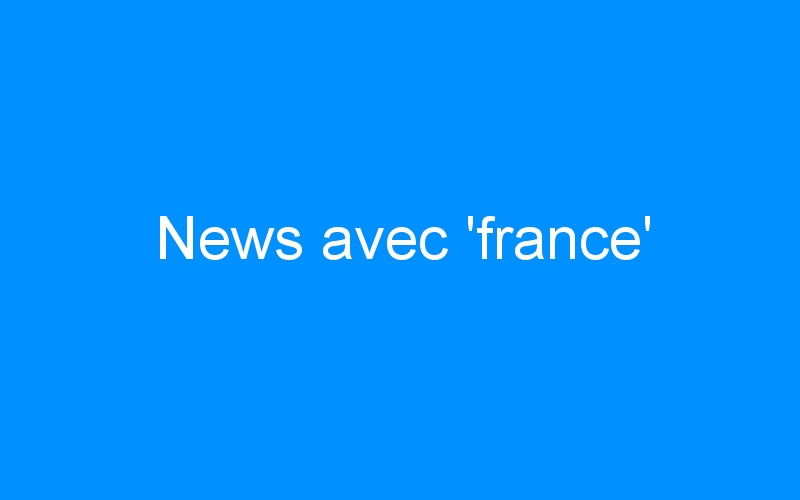 You are currently viewing News avec ‘france’