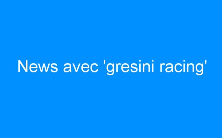 News avec ‘gresini racing’
