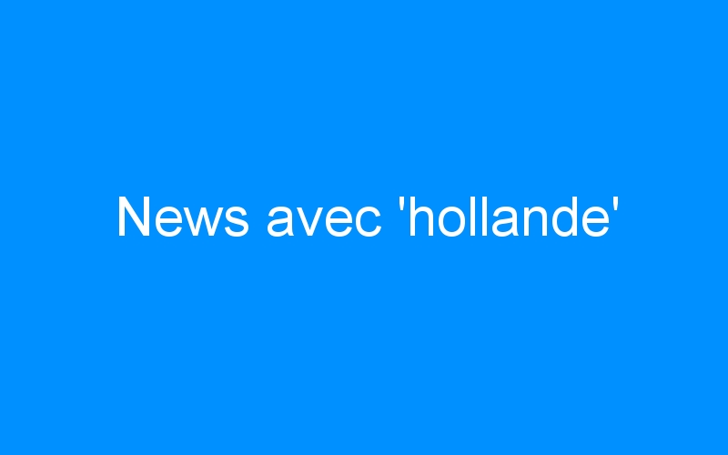 You are currently viewing News avec ‘hollande’