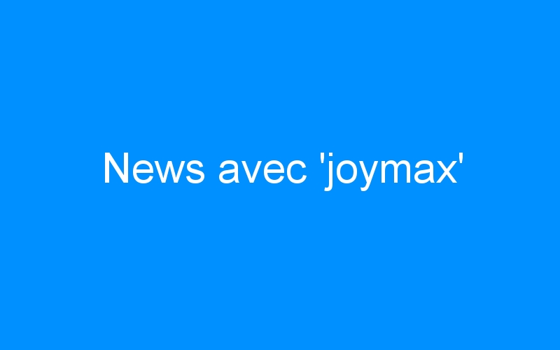 You are currently viewing News avec ‘joymax’