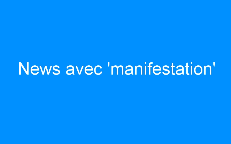 You are currently viewing News avec ‘manifestation’