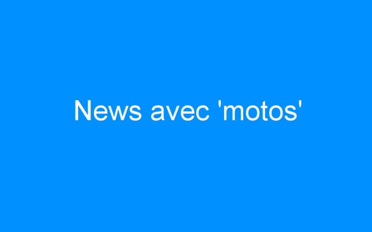 News avec ‘motos’