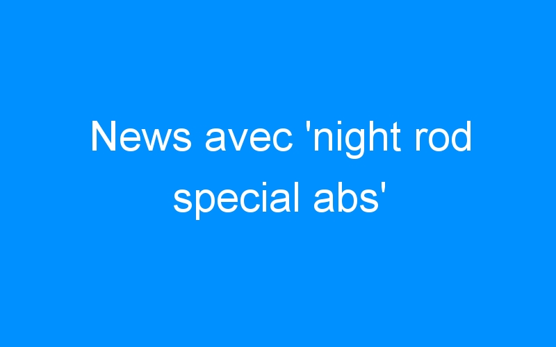 News avec ‘night rod special abs’
