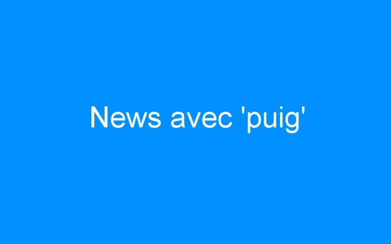 News avec ‘puig’