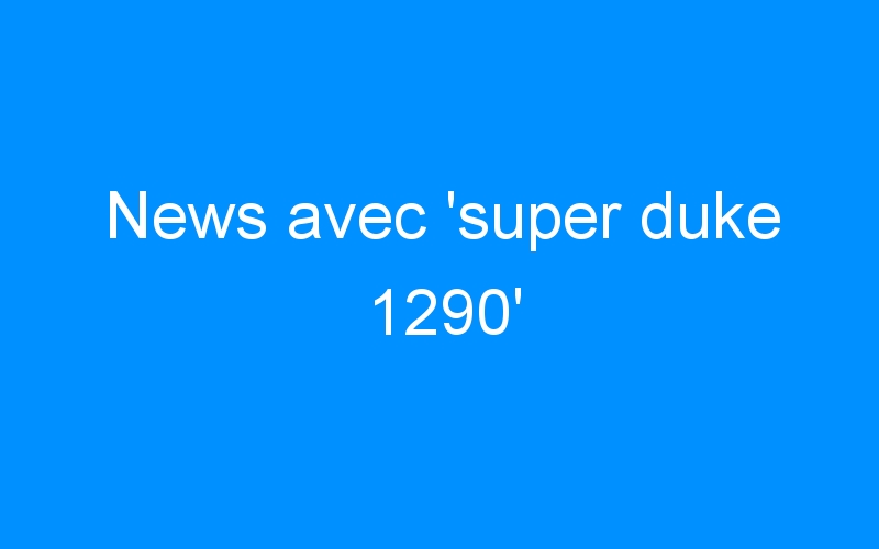 You are currently viewing News avec ‘super duke 1290’