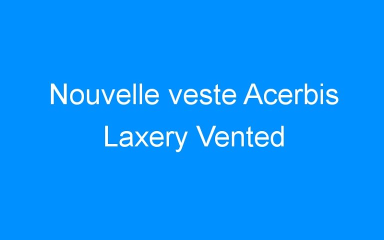 Nouvelle veste Acerbis Laxery Vented