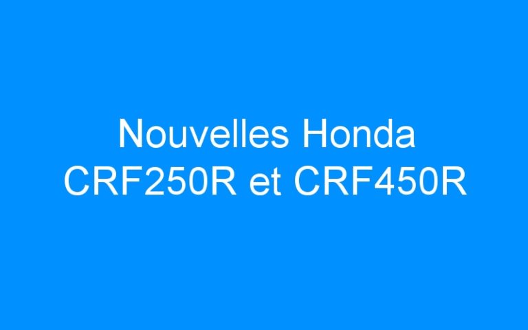 Nouvelles Honda CRF250R et CRF450R