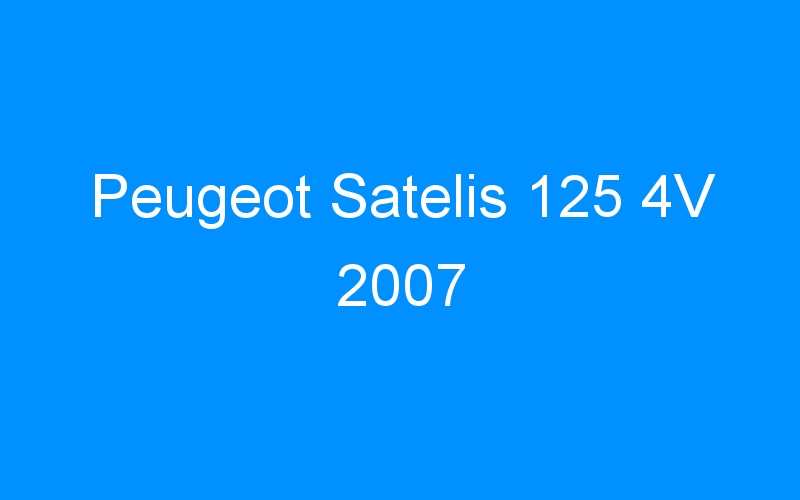 You are currently viewing Peugeot Satelis 125 4V 2007