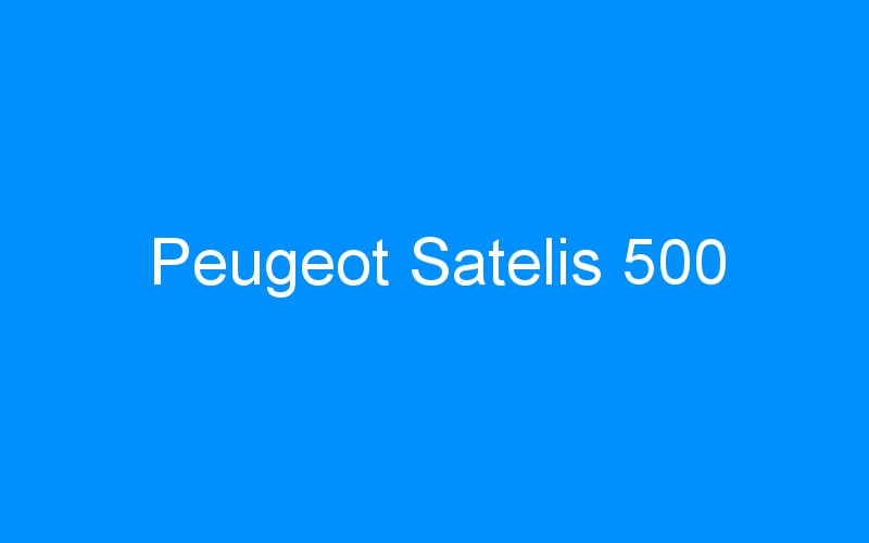 You are currently viewing Peugeot Satelis 500