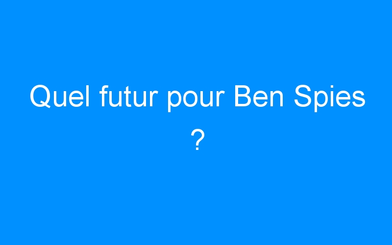 You are currently viewing Quel futur pour Ben Spies ?