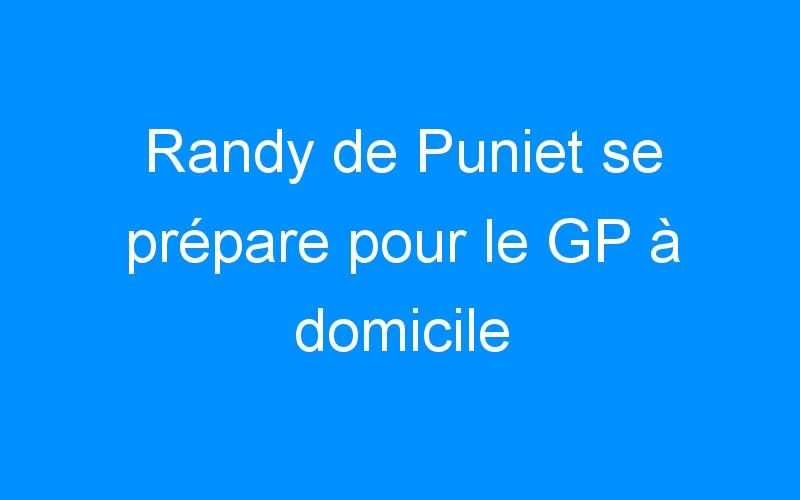 Randy de Puniet se prépare pour le GP à domicile