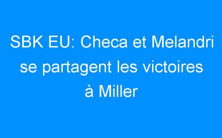 SBK EU: Checa et Melandri se partagent les victoires à Miller