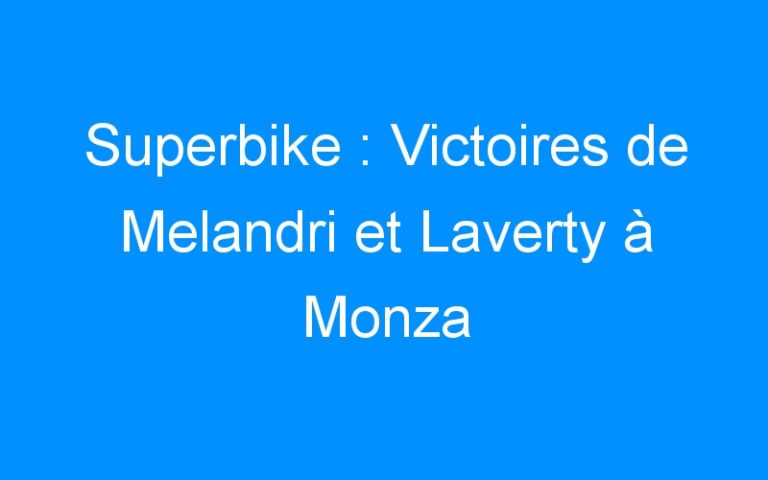 Lire la suite à propos de l’article Superbike : Victoires de Melandri et Laverty à Monza