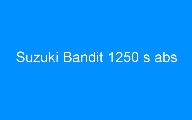 Lire la suite à propos de l’article Suzuki Bandit 1250 s abs