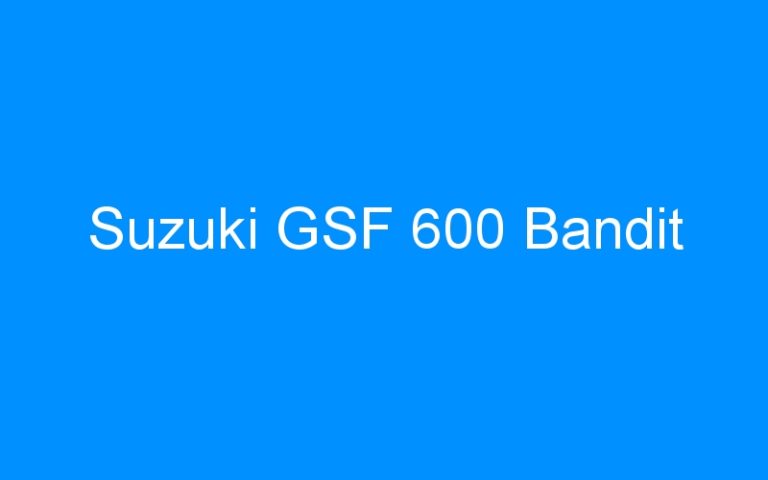 Lire la suite à propos de l’article Suzuki GSF 600 Bandit