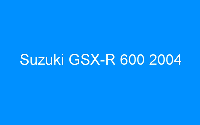 Suzuki GSX-R 600 2004