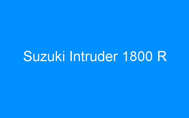 Lire la suite à propos de l’article Suzuki Intruder 1800 R