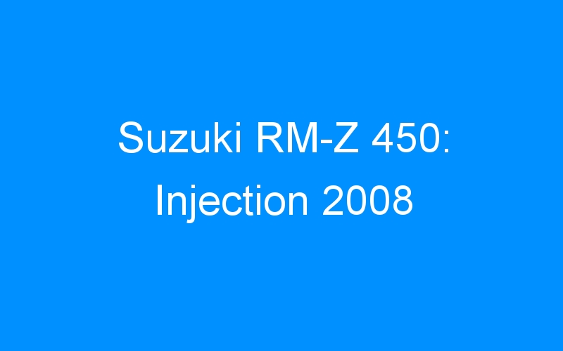 Suzuki RM-Z 450: Injection 2008
