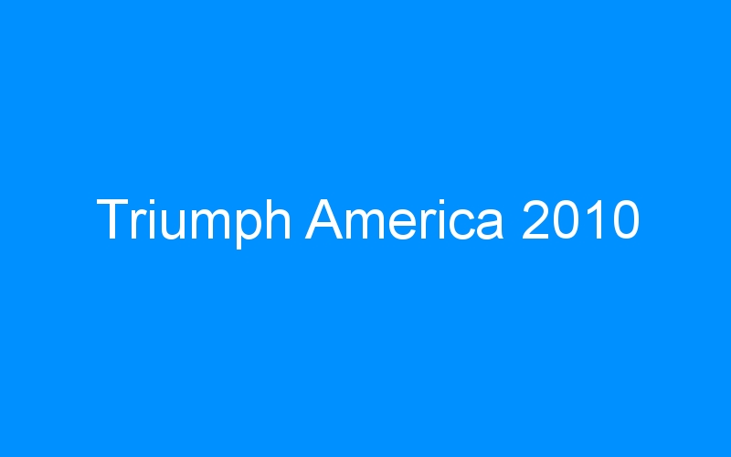 You are currently viewing Triumph America 2010
