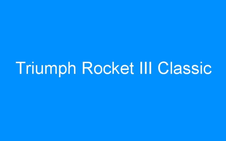Lire la suite à propos de l’article Triumph Rocket III Classic