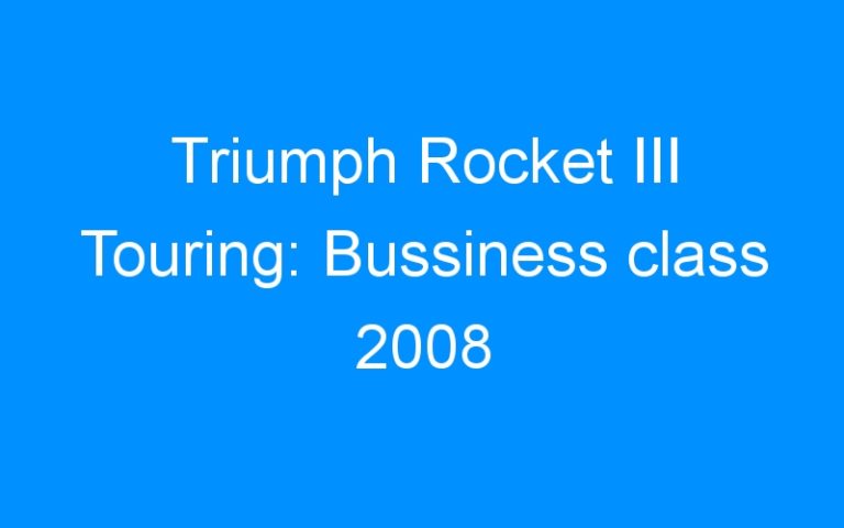 Triumph Rocket III Touring: Bussiness class 2008