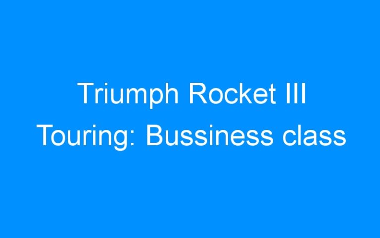 Triumph Rocket III Touring: Bussiness class