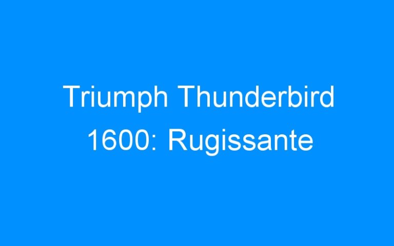 Triumph Thunderbird 1600: Rugissante