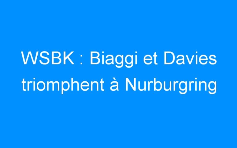 Lire la suite à propos de l’article WSBK : Biaggi et Davies triomphent à Nurburgring