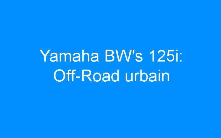 Yamaha BW’s 125i: Off-Road urbain