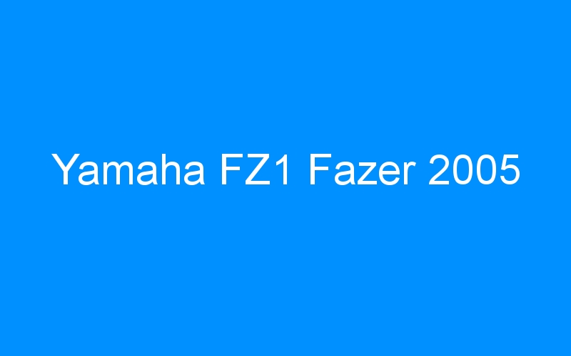 You are currently viewing Yamaha FZ1 Fazer 2005