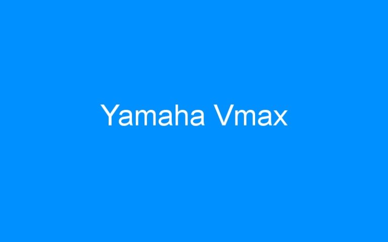 Lire la suite à propos de l’article Yamaha Vmax