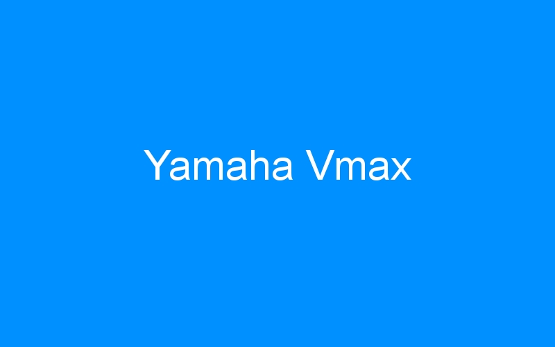 You are currently viewing Yamaha Vmax