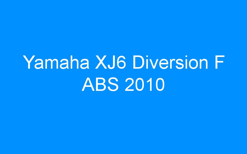 You are currently viewing Yamaha XJ6 Diversion F ABS 2010