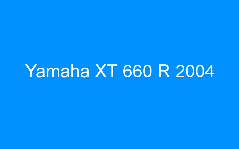 You are currently viewing Yamaha XT 660 R 2004