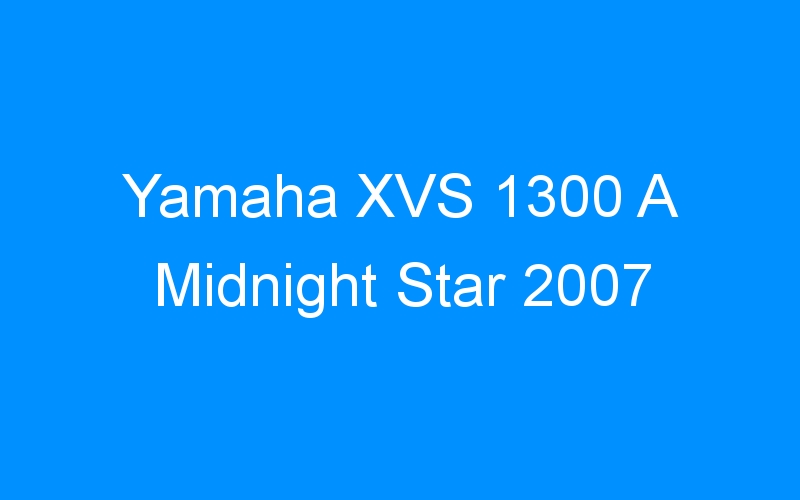 You are currently viewing Yamaha XVS 1300 A Midnight Star 2007